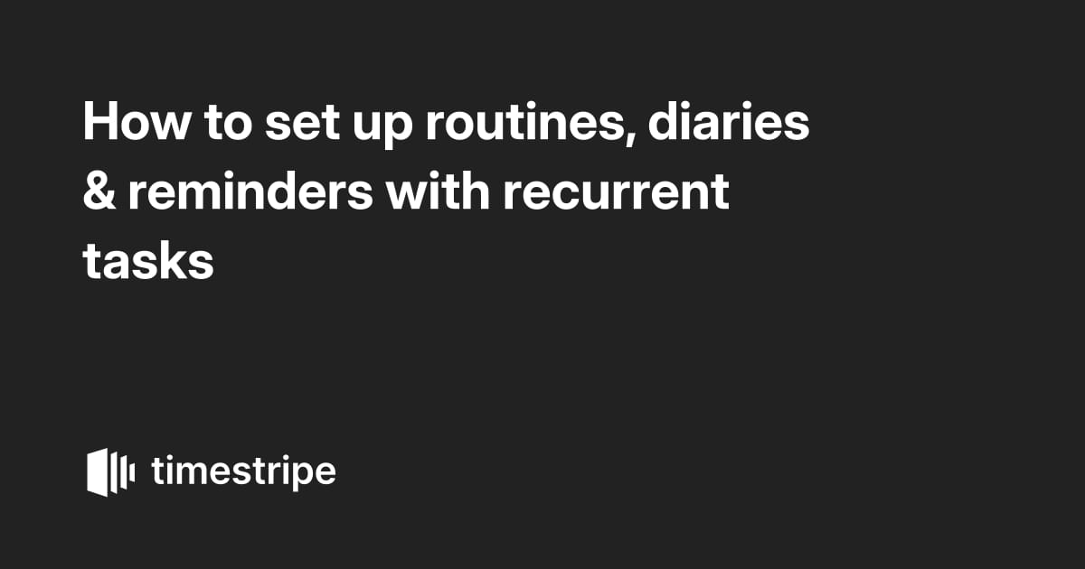 How to set up routines, diaries & reminders with recurrent tasks
