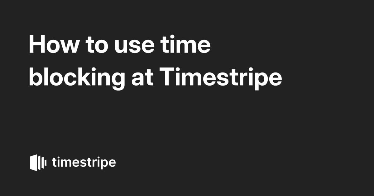 How to use time blocking at Timestripe